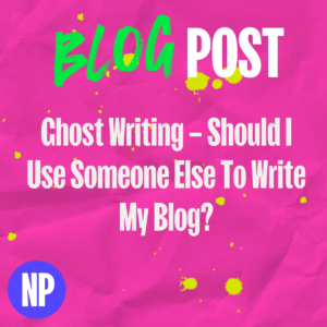 Ghost writing – should i use someone else to write my blog?