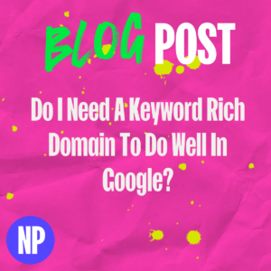 Do i need a keyword rich domain to do well in google?