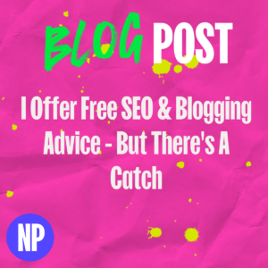 I offer free seo & blogging advice - but there's a catch