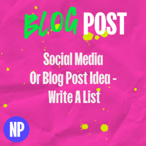 Social media or blog post idea - write a list