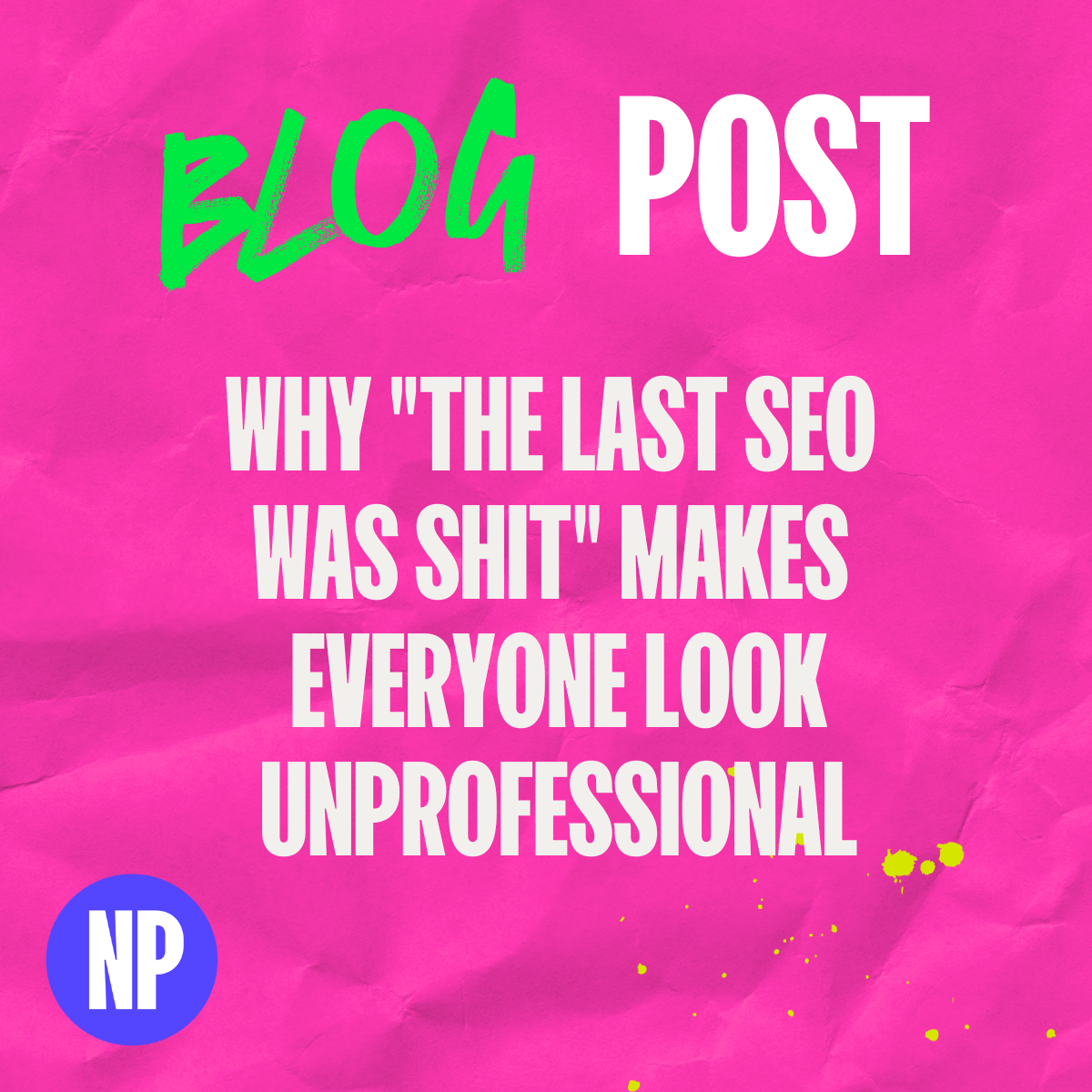 Why "the last seo was shit" makes everyone look unprofessional
