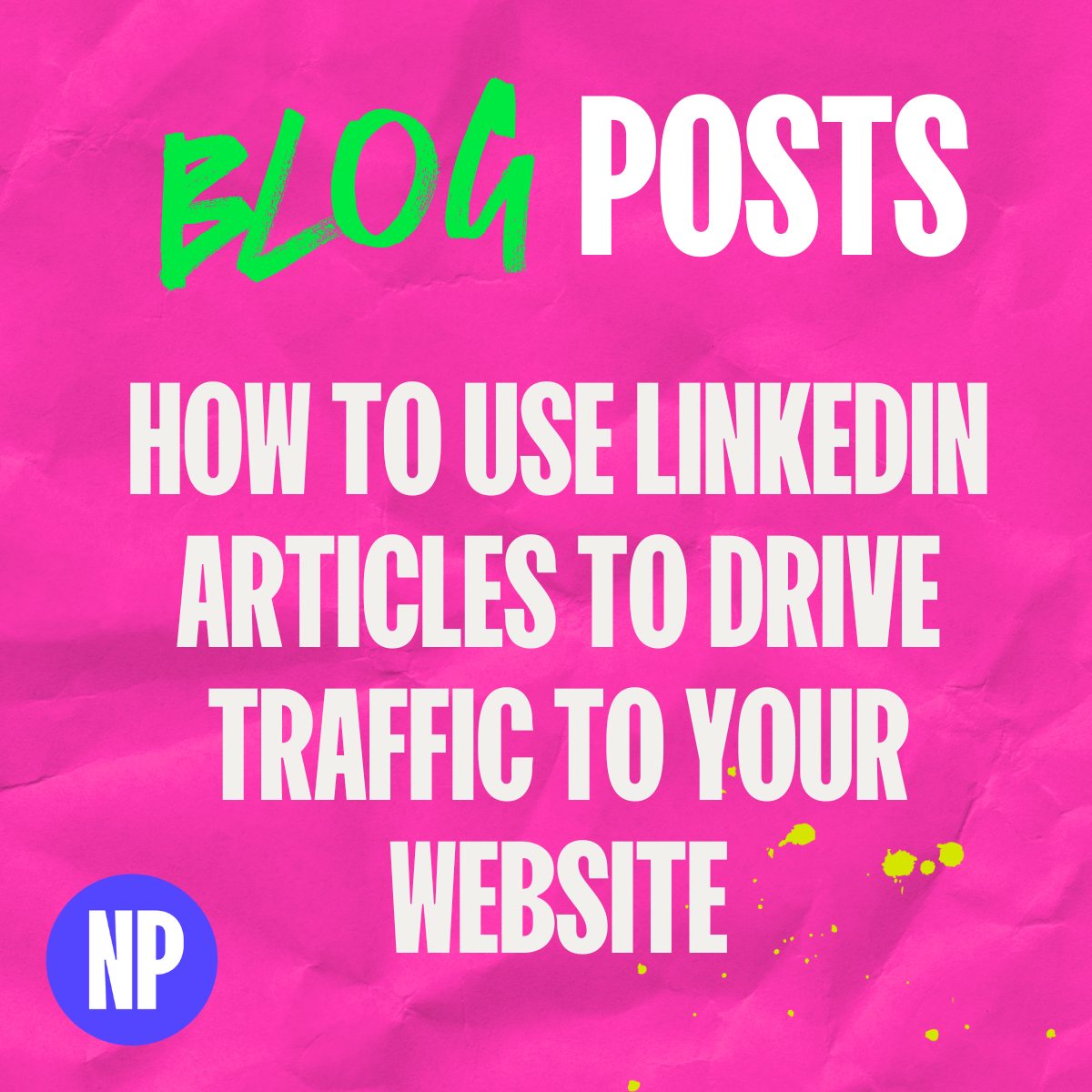 How to use linkedin articles to drive traffic to your website