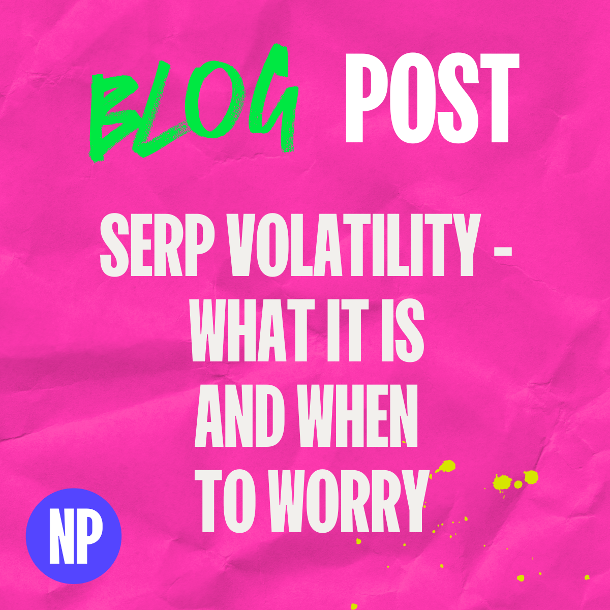 Serp volatility - what is is and when to worry