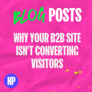 Why your b2b site isn't converting visitors
