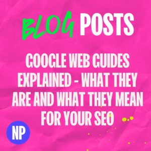 Google web guides explained - what they are and what they mean for your seo