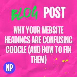 Why your website headings are confusing google (and how to fix them)