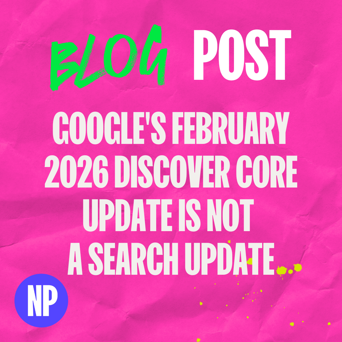 Googles february 2026 discover core update is not a search update