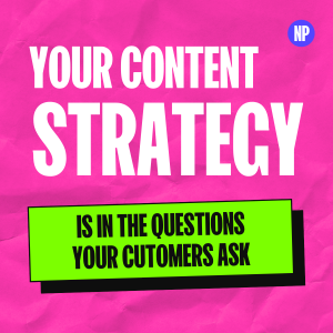 Your content strategy is in the questions your customer asks