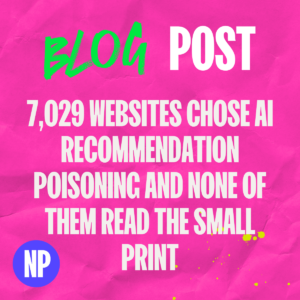 7,029 websites chose ai recommendation poisoning and none of them read the small print