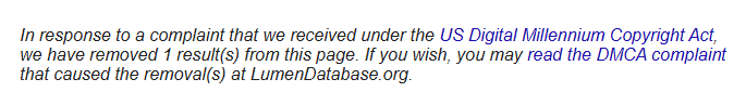 Fake dmca takedowns can remove your pages from google - and you might never be told N response to a complaint that we received under the us digital millennium copyright act, we have removed 1 result(s) from this page. If you wish, you may read the dmca complaint that caused the removal(s) at lumendatabase. Org.